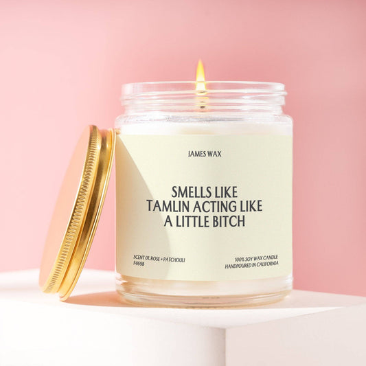 "Smells Like Tamlin Acting Like A Little Bitch" Candle